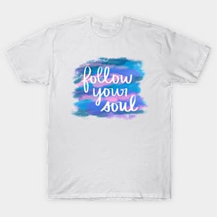 Follow Your Soul T-Shirt